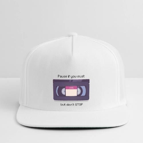 Pause bud don't Stop VHS - Snapback Baseball Cap