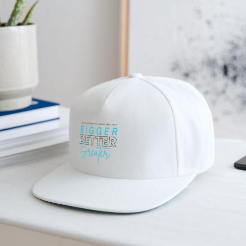 BIGGER BETTER GREATER - Snapback Baseball Cap