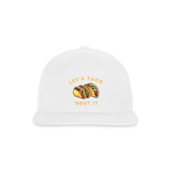 LET's TACO 'BOUT IT tshirt - Snapback Baseball Cap - white - Front