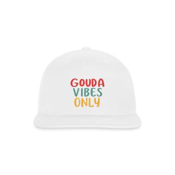 Gouda Vibes Only - Snapback Baseball Cap - white - Front
