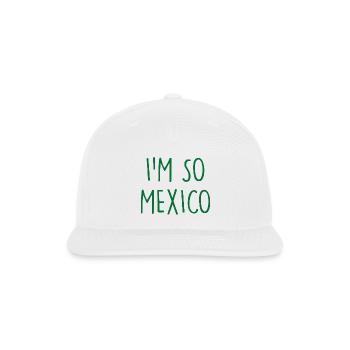 I'm so Mexico - Snapback Baseball Cap - white - Front