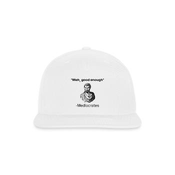 Meh good enough mediocrates demotivational quote - Snapback Baseball Cap - white - Front