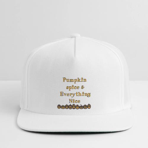 Pumpkin spice& everything nice - Snapback Baseball Cap