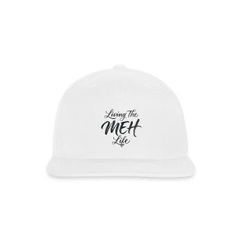 Sarcasm Living The Meh Life Funny Women's - Snapback Baseball Cap - white - Front