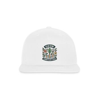 Grow Something Good Garden Tools Art - Snapback Baseball Cap - white - Front