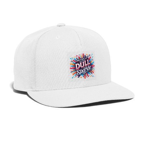 Wellness Collection - Don't Dull Your Sparkle - Snapback Baseball Cap