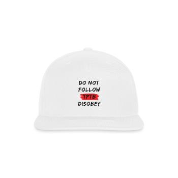 Do not Follow The Powers That Be, Disobey - Snapback Baseball Cap - white - Front
