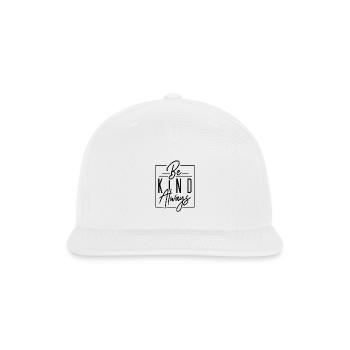 Be Kind Always | Heartfelt Reminder Tee - Snapback Baseball Cap - white - Front