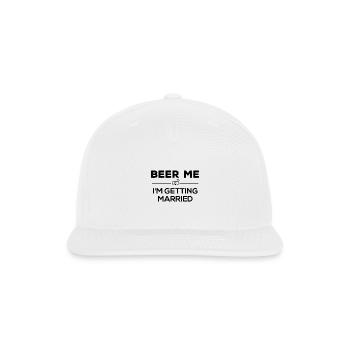 Beer Me I'm Getting Married Groom Groomsmen - Snapback Baseball Cap - white - Front