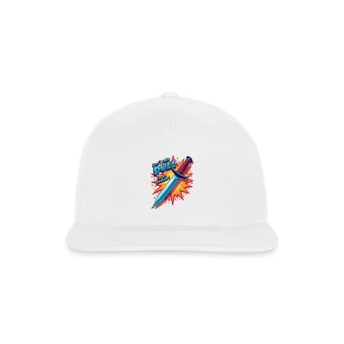 Don’t Take Dull for an Answer Comic Knife Art - Snapback Baseball Cap