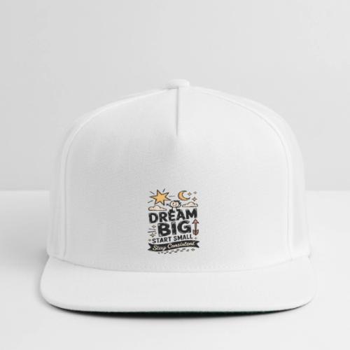 Dream Big Start Small Stay Consistent - Snapback Baseball Cap