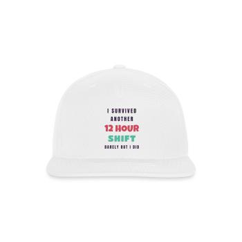 I Survived Another 12 Hour Shift - Nurse Gift - Snapback Baseball Cap - white - Front