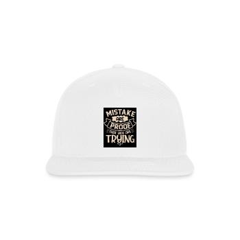 Mistakes Are Proof You're Trying - Snapback Baseball Cap - white - Front