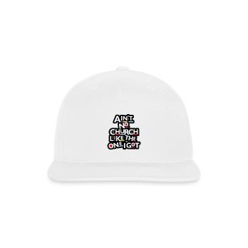 Ain't No Church Like The One I Got - Snapback Baseball Cap - white - Front