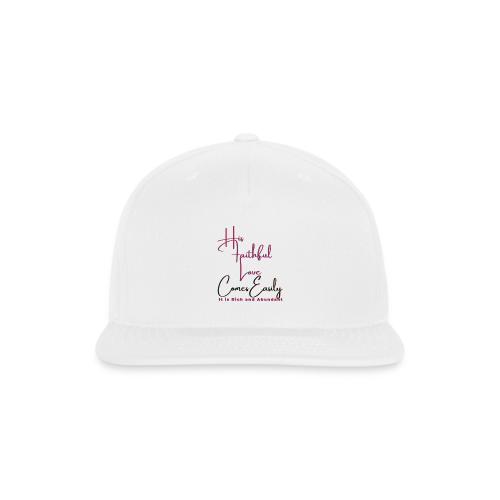 His faithful love comes easily - Snapback Baseball Cap