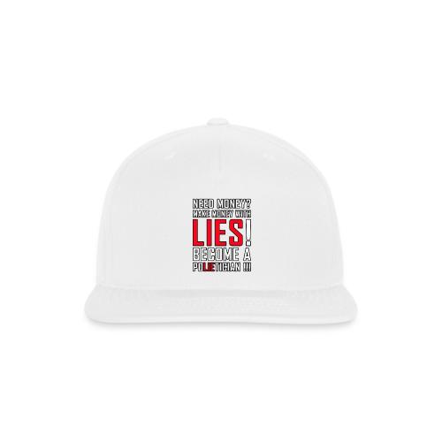 Lies Pay: Become a PoLIEtician Satire - Snapback Baseball Cap