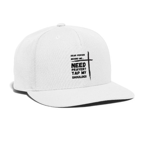 need prayer shirt designs - Snapback Baseball Cap