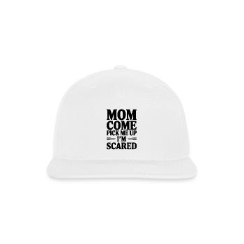 Mom Come Pick Me Up I'm Scared - Snapback Baseball Cap - white - Front