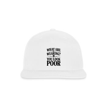 What Are You Wearing? You Look Poor - Snapback Baseball Cap - white - Front