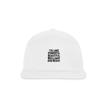 You are Powerful Beautiful Brilliant and Brave - Snapback Baseball Cap - white - Front