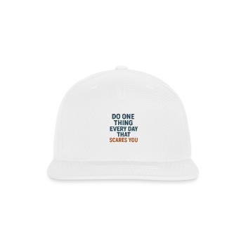 Do one thing every day that scares you T-shirt - Snapback Baseball Cap - white - Front