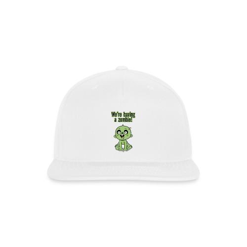 We're Having A Zombie! - Snapback Baseball Cap