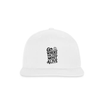 Go Where You Feel Most Alive - Snapback Baseball Cap - white - Front