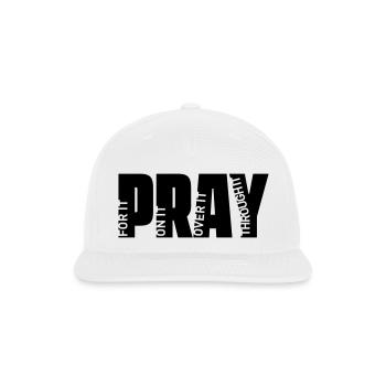 Pray For It Pray On It Christian Faith Typography  - Snapback Baseball Cap - white - Front