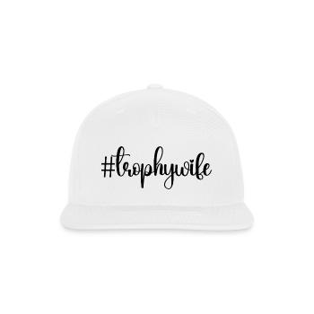 trophy wife; funny; wife; gift for wife - Snapback Baseball Cap - white - Front