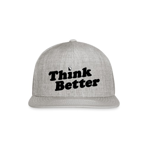 Think Better - Snapback Baseball Cap