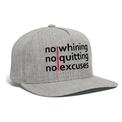 No Whining | No Quitting | No Excuses - Snapback Baseball Cap