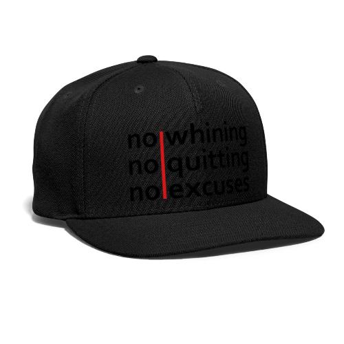No Whining | No Quitting | No Excuses - Snapback Baseball Cap