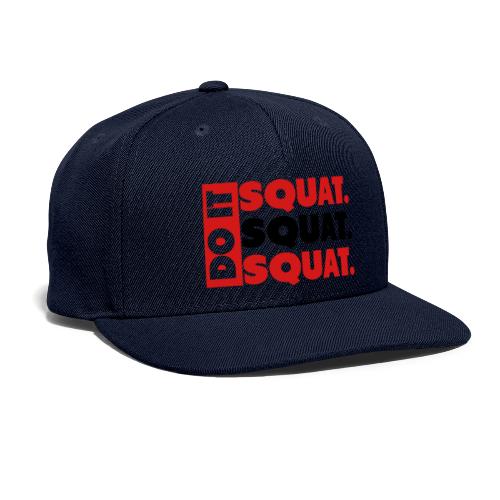 Do It. Squat.Squat.Squat - Snapback Baseball Cap