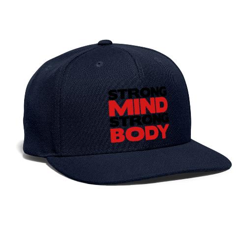 Strong Mind Strong Body - Snapback Baseball Cap