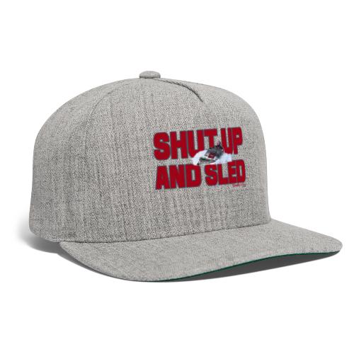 Shut Up & Sled - Snapback Baseball Cap