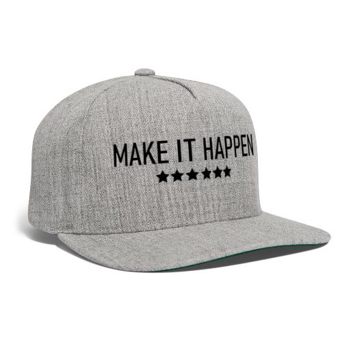 Make It Happen - Snapback Baseball Cap