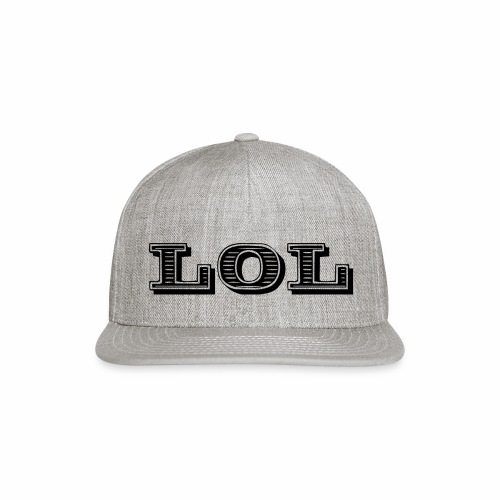 lol - laughing of loud - Snapback Baseball Cap