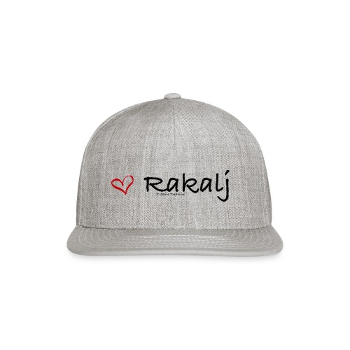 I love Rakalj - Snapback Baseball Cap