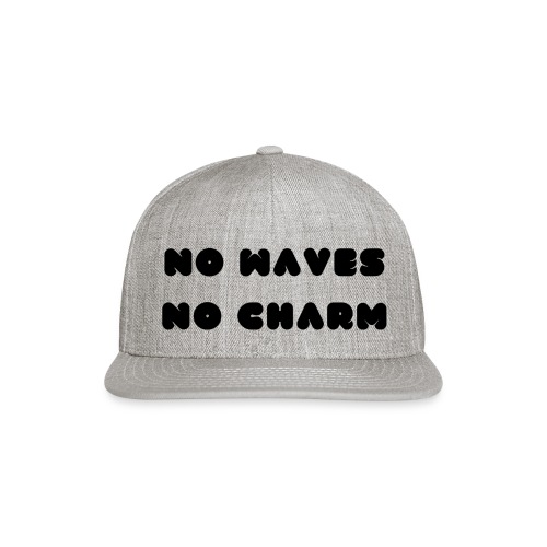 No waves No charm - Snapback Baseball Cap