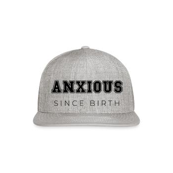 Anxious Since Birth - Snapback Baseball Cap - heather gray - Front
