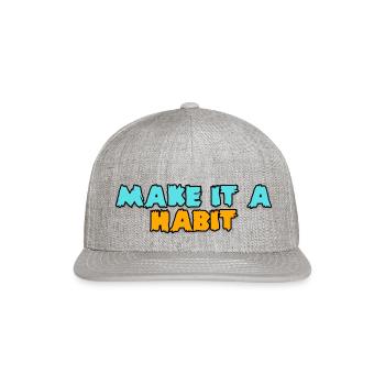 Make It A Habit - Snapback Baseball Cap - heather gray - Front