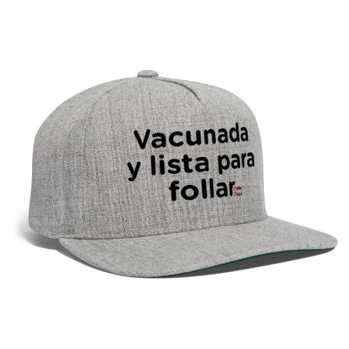 Vacunada y lista para... - Snapback Baseball Cap