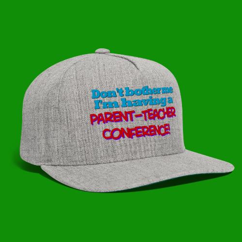 Parent Teacher Conference - Snapback Baseball Cap