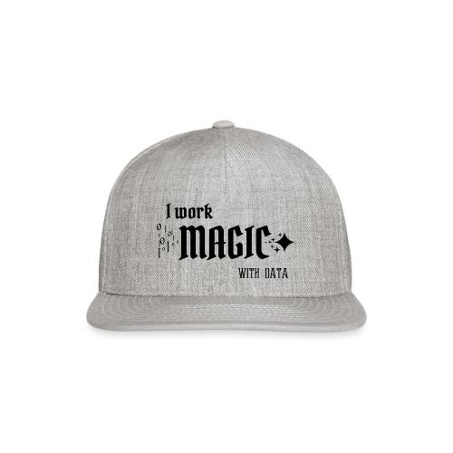 I Work Magic with Data (light) - Snapback Baseball Cap
