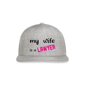 My Wife Is A Lawyer Funny Wife - Snapback Baseball Cap - heather gray - Front