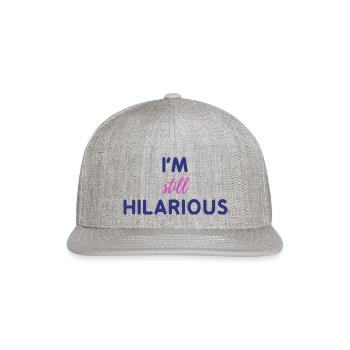 Im Still Hilarious funny - Snapback Baseball Cap - heather gray - Front