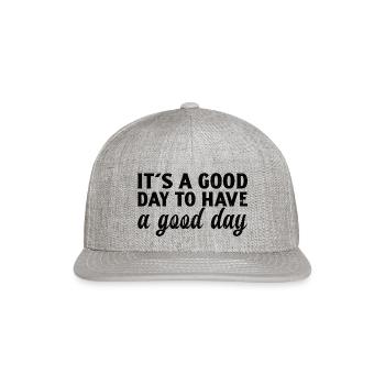 Its A Good Day To Have A Good Day vintage - Snapback Baseball Cap - heather gray - Front