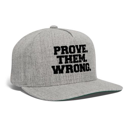 Prove Them Wrong sport gym athlete - Snapback Baseball Cap