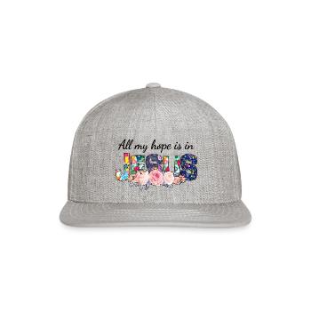 All My Hope Is In J.e.s.u.s Love God Apparel - Snapback Baseball Cap - heather gray - Front