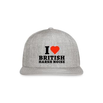 I Love British Harsh Noise, Harsh Noise Lover - Snapback Baseball Cap - heather gray - Front